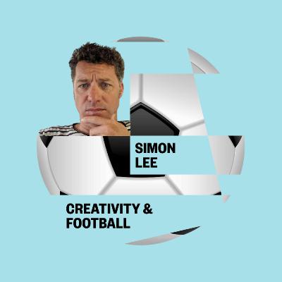 Creativity and Football Mini-Series E05