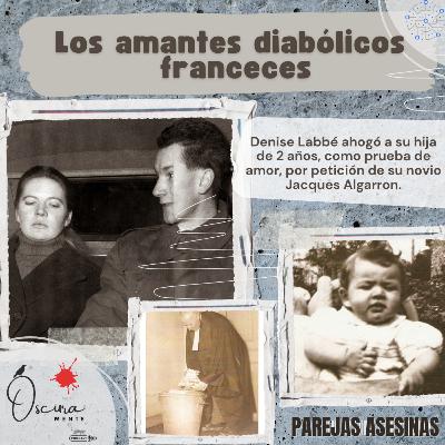 EP 23 - Los amantes diabólicos franceses: Denise Labbé y Jacques Algarron