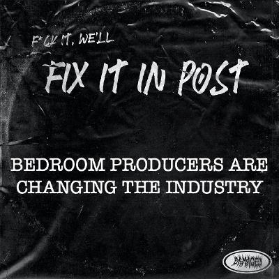 Bedroom producers are changing the industry