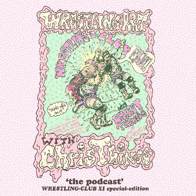 Wrestling Art Ep. 77 - Wrestling Club w/ Chris Things at Scratch Special Edition