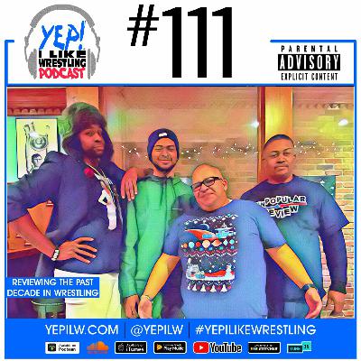 Podcast #111: Reviewing The Past Decade In Wrestling (Last Episode of 2019)