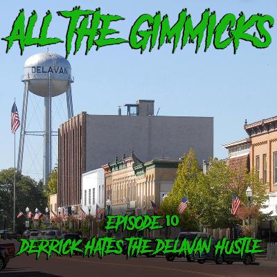 10:  Derrick Hates the Delavan Hustle