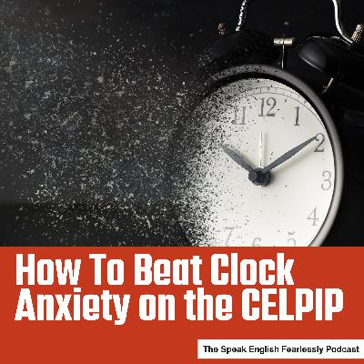 How  to beat clock anxiety on the CELPIP How  to beat clock anxiety on the CELPIP