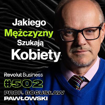 #502 Co Decyduje o Tym, Że Jesteś Przystojny? Inteligencja vs. Wygląd - prof. Bogusław Pawłowski