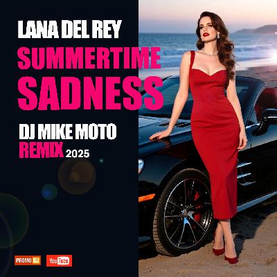Lana Del Rey - Summertime Sadness DJ Mike Moto Remix