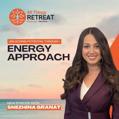 Unlocking Potential Through Energy Approach with Snezhina Granat