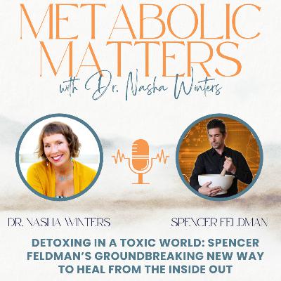 Detoxing in a Toxic World: Spencer Feldman’s Groundbreaking New Way to Heal from the Inside Out