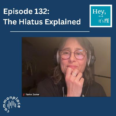 Episode 132: The Hiatus Explained