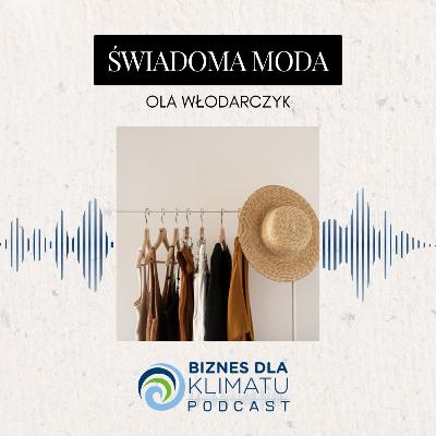 #32 Ola Włodarczyk - Odpowiedzialny biznes modowy i świadomi konsumenci