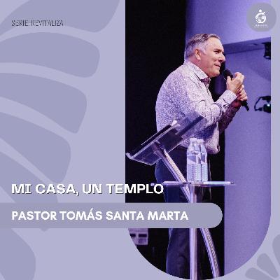 MI CASA, UN TEMPLO | Pastor Tomás Santa Marta - 05.10.25