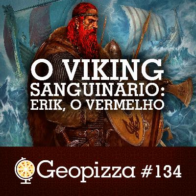 O VIKING SANGUINÁRIO: ERIK, o VERMELHO #134 O VIKING SANGUINÁRIO: ERIK, o VERMELHO #134