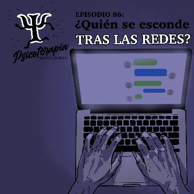 86. ¿Quién se Esconde tras las Redes?