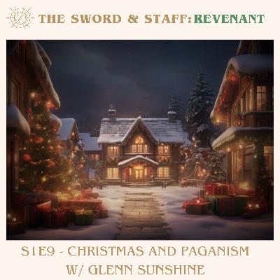 S1E9 - Christmas and Paganism w/ Glenn Sunshine