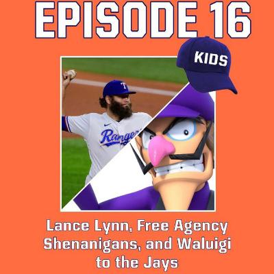 Episode 16: Lance Lynn, Free Agency Shenanigans, and Waluigi to the Jays