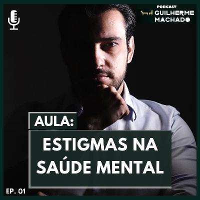 Ep #01 - Estigmas relacionado às doenças mentais Ep #01 - Estigmas relacionado às doenças mentais