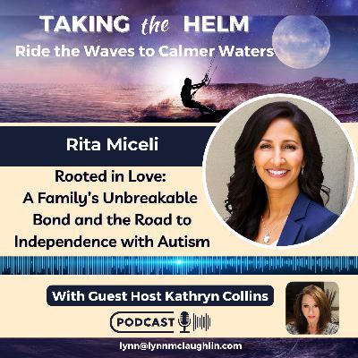 Ep 152 | Rita Miceli Rooted in Love: A Family's Unbreakable Bond and the Road to Independence with Autism Ep 152 | Rita Miceli Rooted in Love: A Family's Unbreakable Bond and the Road to Independence with Autism