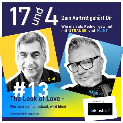 #13 - The Look of Love – wer sich nicht anschaut, wird blind. Ohne Ego wirkt man nicht.