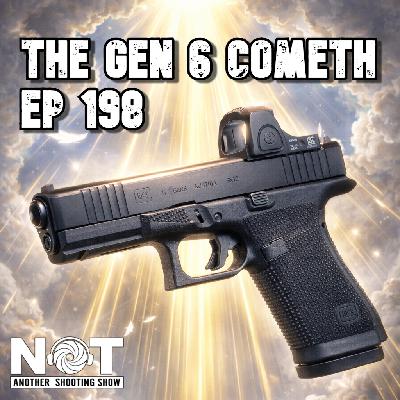 The Gen 6 Cometh - Ep 198