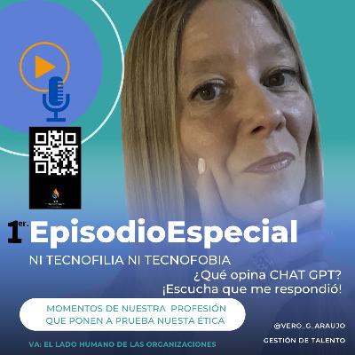 1-EPISODIO ESPECIAL: Ni Tecnofilia Ni Tecnofobia ¿Qué opina ChatGPT? ¡Escucha qué me respondió!