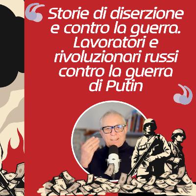 Storie di diserzione e contro la guerra. Lavoratori e rivoluzionari russi contro la guerra di Putin