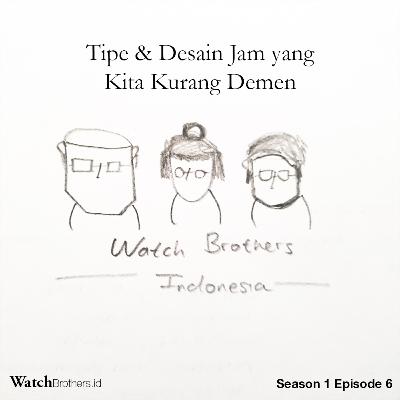 S1E6 : Tipe & Desain Jam yang Kita Kurang Demen