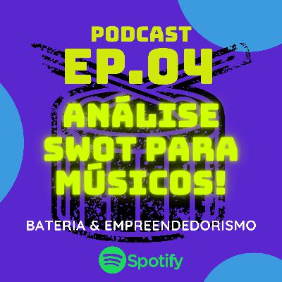 Ep04 - Análise SWOT Para Músicos!