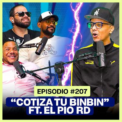 EP. 207 - "Cotiza tu BINBIN con las mujeres" ft. EL PIO RD 💔💔