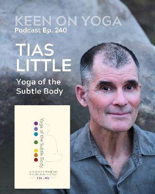Ep 240 Tias Little – Yoga of the Subtle Body