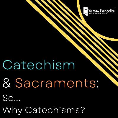 So...Why Catechisms?