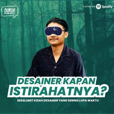 Episode 6 | Desainer Kapan Istirahatnya? Episode 6 | Desainer Kapan Istirahatnya?