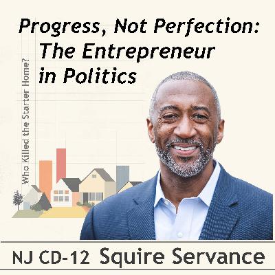 Progress, Not Perfection: The Entrepreneur in Politics. Conversation with Squire Servance
