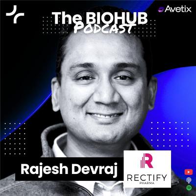 Episode 117 - Raj Devraj - CEO Rectify Pharma