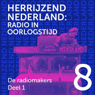 Radio Herrijzend Nederland - 8 De radiomakers (1)