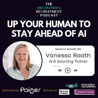 EP310: Up Your Human to Stay Ahead of AI - Vanessa Raath, AI & Sourcing Trainer