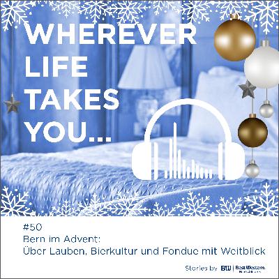 #50 Bern im Advent: Über Lauben, Bierkultur und Fondue mit Weitblick