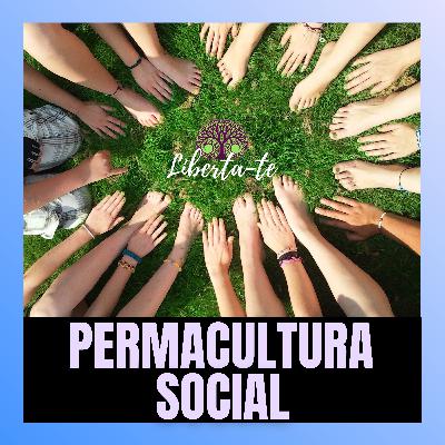 Ep.3 - "Permacultura Social"