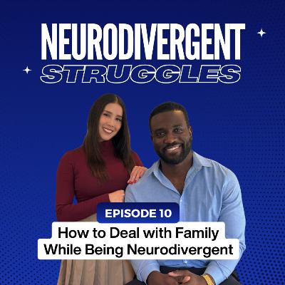 Episode 10: How to Deal with Family While Being Neurodivergent