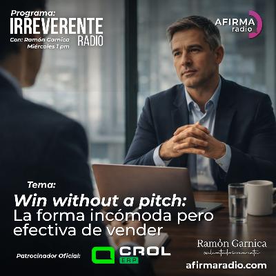 Win Without a Pitch: la forma incómoda pero efectiva de vender - Episodio 128