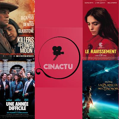 CinActu #6 : Killers of the Flower Moon, Une année difficile, Le Ravissement + La Planète au Trésor