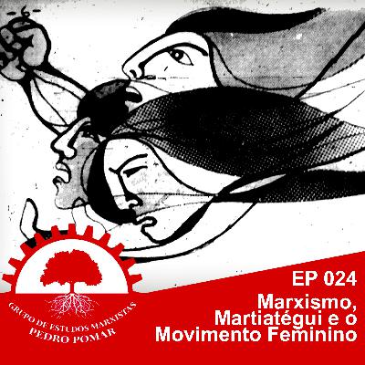 EP 024 – Marxismo, Mariátegui e movimento feminino