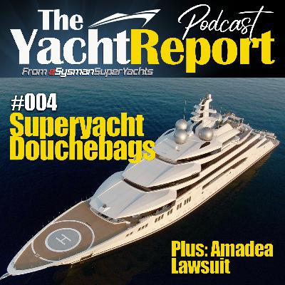 #004: Douchebags in the Superyacht Industry