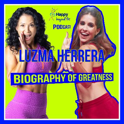 "It's not about manifesting, it's about doing and finding a way!" Luzma Herrera Biography of Greatness Ep.37