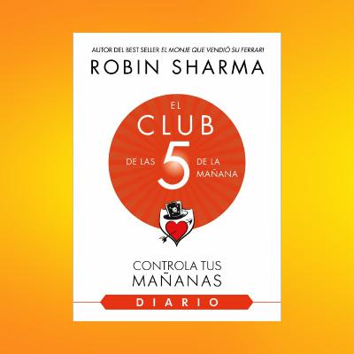 Resumen libro EL CLUB DE LAS 5 DE LA MAÑANA en 10 minutos Resumen libro EL CLUB DE LAS 5 DE LA MAÑANA en 10 minutos