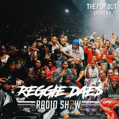 The Pop Out | The Reggie DAE$ Radio Show