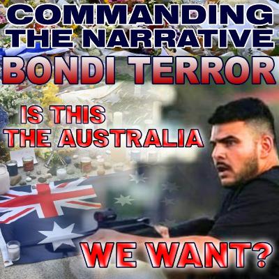 BONDI TERROR - Is This the Australia We Want? Full Analysis of Bondi Shooting – CtN114 BONDI TERROR - Is This the Australia We Want? Full Analysis of Bondi Shooting – CtN114