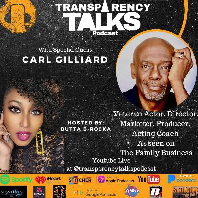 Carl Gilliard -Actor As seen on "The Family Business" , Director, Producer, and Acting Coach