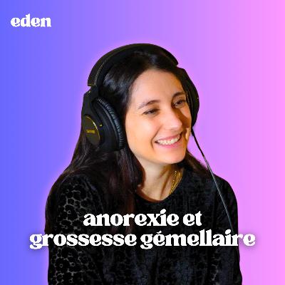 ANOREXIE ET GROSSESSE GÉMELLAIRE - Eden Stories (Maternité)