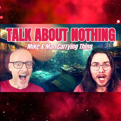 Mike & Man Carrying Thing Talk About Nothing