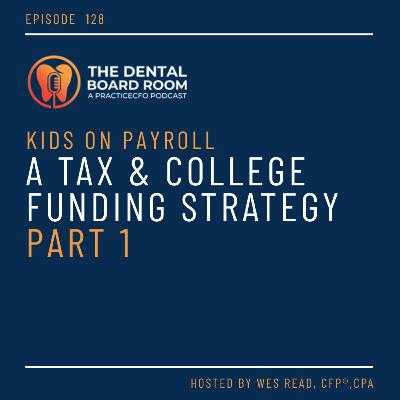 128: Kids on Payroll – A Tax & College Funding Strategy Part 1
