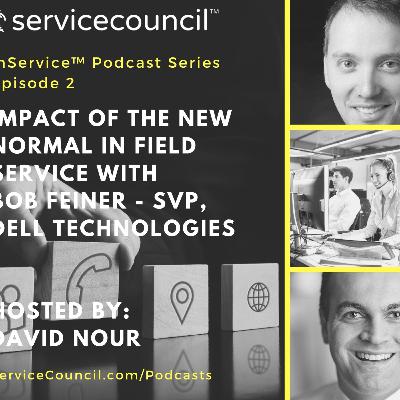 E2 - Impact of the New Normal in Field Service with Bob Feiner - SVP, Dell Technologies